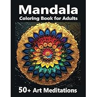 Mandala Coloring Book for Adults: 50+ Art Meditations with Сhakra-Opening Mantras. Self-Help for Mental Health, Stress Relief, and Relaxation: - Find Inner Peace and Serenity with Tranquil Designs