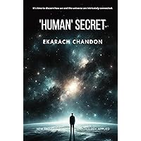 Human Secret: It's time to discern how we and the universe are intricately connected. (Truth from New thought)