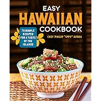 Easy Hawaiian Cookbook: 70 Simple Recipes for a Taste of the Islands Easy Hawaiian Cookbook: 70 Simple Recipes for a Taste of the Islands Paperback Kindle Spiral-bound