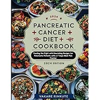Pancreatic Cancer Diet Cookbook: Feeding the Fight with Nourishing Recipes for Pancreatic Patients with a 7 Days Meal Plan Tracker Pancreatic Cancer Diet Cookbook: Feeding the Fight with Nourishing Recipes for Pancreatic Patients with a 7 Days Meal Plan Tracker Paperback Kindle