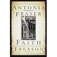 Faith and Treason: The Story of the Gunpowder Plot Faith and Treason: The Story of the Gunpowder Plot Paperback Kindle Hardcover