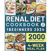 Renal Diet Cookbook for beginners: Low Sodium and Low Potassium Recipes to Managing Your Kidney Disease | 4-Week Kidney-Friendly Plan to Get Your Meals Planned at Best