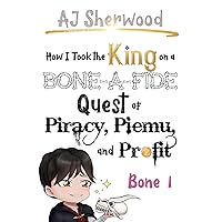How I Took the King on a Bone-a-Fide Quest of Piracy, Piemu, and Profit: Bone 1 (How I Stole the Princess's White Knight and Turned him to Villainy Book 7) How I Took the King on a Bone-a-Fide Quest of Piracy, Piemu, and Profit: Bone 1 (How I Stole the Princess's White Knight and Turned him to Villainy Book 7) Kindle