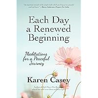 Each Day a Renewed Beginning: Meditations for a Peaceful Journey Each Day a Renewed Beginning: Meditations for a Peaceful Journey Paperback Kindle Audible Audiobook