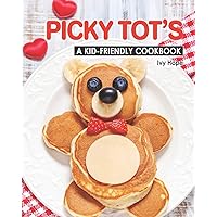 Picky Tot's: A Kid-Friendly Cookbook