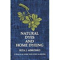 Natural Dyes and Home Dyeing (Dover Crafts: Weaving & Dyeing) Natural Dyes and Home Dyeing (Dover Crafts: Weaving & Dyeing) Paperback Kindle