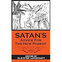 Satan's Advice for the New Parent (Satan's Guides to Life) Satan's Advice for the New Parent (Satan's Guides to Life) Paperback Kindle Audible Audiobook Mass Market Paperback