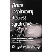 Acute respiratory distress syndrome : Acute respiratory distress syndrome (ARDS) is dangerous lung damage - Medical review