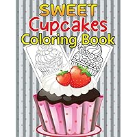 Sweet Cupcakes Coloring Book: A Cute Coloring Book For Children With Delicious Cupcakes Design.