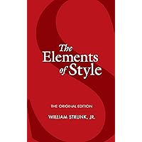 The Elements of Style: The Original Edition (Dover Language Guides) The Elements of Style: The Original Edition (Dover Language Guides) Paperback Kindle