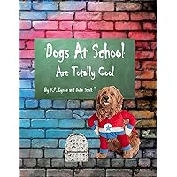 Dogs At School Are Totally Cool (Duke Sterk: Tails of a Therapy Dog) Dogs At School Are Totally Cool (Duke Sterk: Tails of a Therapy Dog) Paperback