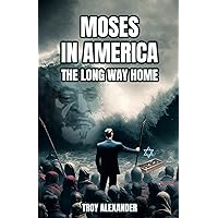 Moses in America: The Long Way Home
