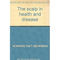 The scalp in health and disease The scalp in health and disease Hardcover Paperback