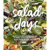 Salad Days: Boost Your Health and Happiness with 75 Simple, Satisfying Recipes for Greens, Grains, Proteins, and More Salad Days: Boost Your Health and Happiness with 75 Simple, Satisfying Recipes for Greens, Grains, Proteins, and More Hardcover