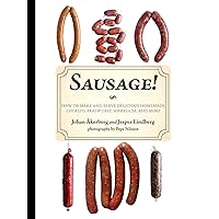 Sausage!: How to Make and Serve Delicious Homemade Chorizo, Bratwurst, Sobrasada, and More Sausage!: How to Make and Serve Delicious Homemade Chorizo, Bratwurst, Sobrasada, and More Kindle Hardcover
