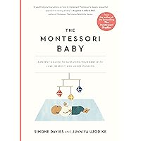 The Montessori Baby: A Parent's Guide to Nurturing Your Baby with Love, Respect, and Understanding (The Parents' Guide to Montessori Book 2) The Montessori Baby: A Parent's Guide to Nurturing Your Baby with Love, Respect, and Understanding (The Parents' Guide to Montessori Book 2) Paperback Audible Audiobook Kindle Audio CD
