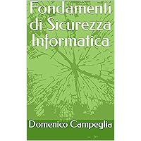 Fondamenti di Sicurezza Informatica (Manuali per la Sicurezza Informatica) (Italian Edition) Fondamenti di Sicurezza Informatica (Manuali per la Sicurezza Informatica) (Italian Edition) Kindle Paperback