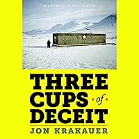 Three Cups of Deceit: How Greg Mortenson, Humanitarian Hero, Lost His Way Three Cups of Deceit: How Greg Mortenson, Humanitarian Hero, Lost His Way Audible Audiobook Kindle Paperback Spiral-bound
