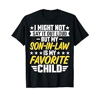 My Son-In-Law Is My Favorite Child | Proud Son In Law Day T-Shirt