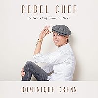 Rebel Chef: In Search of What Matters Rebel Chef: In Search of What Matters Audible Audiobook Hardcover Kindle Paperback