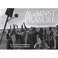 Against Erasure: A Photographic Memory of Palestine Before the Nakba Against Erasure: A Photographic Memory of Palestine Before the Nakba Hardcover