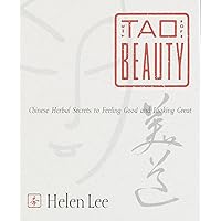 The Tao of Beauty: Chinese Herbal Secrets to Feeling Good and Looking Great The Tao of Beauty: Chinese Herbal Secrets to Feeling Good and Looking Great Paperback eTextbook