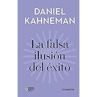 La falsa ilusión del éxito / Delusion of Success: How optimism suffocates executive decisions (IMPRESCINDIBLES / ESSENTIALS) (Spanish Edition) La falsa ilusión del éxito / Delusion of Success: How optimism suffocates executive decisions (IMPRESCINDIBLES / ESSENTIALS) (Spanish Edition) Kindle Hardcover Flexibound