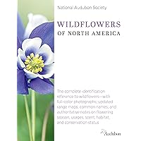 National Audubon Society Wildflowers of North America (National Audubon Society Complete Guides) National Audubon Society Wildflowers of North America (National Audubon Society Complete Guides) Flexibound