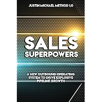 Sales Superpowers: A New Outbound Operating System To Drive Explosive Pipeline Growth (Justin Michael Method) Sales Superpowers: A New Outbound Operating System To Drive Explosive Pipeline Growth (Justin Michael Method) Paperback Kindle Audible Audiobook Hardcover