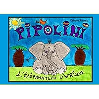 Pipolini: L'éléphanteau d'Afrique (French Edition) Pipolini: L'éléphanteau d'Afrique (French Edition) Paperback