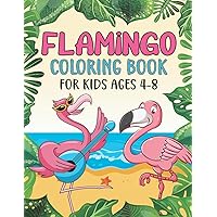 Flamingo Coloring Book for kids Ages 4-8: Children's flamingo coloring and activity books, gift for boys and girls who love flamingo