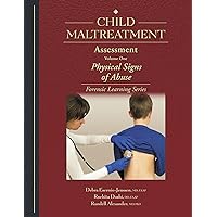 Child Maltreatment Assessment-Volume 1: Physical Signs of Abuse Child Maltreatment Assessment-Volume 1: Physical Signs of Abuse Kindle Paperback