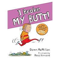 I Broke My Butt! The Cheeky Sequel to the International Bestseller I Need a New Butt! I Broke My Butt! The Cheeky Sequel to the International Bestseller I Need a New Butt! Paperback Kindle