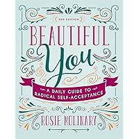 Beautiful You: A Daily Guide to Radical Self-Acceptance Beautiful You: A Daily Guide to Radical Self-Acceptance Paperback Kindle