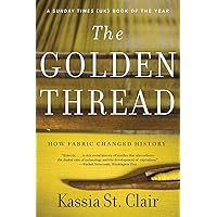 The Golden Thread: How Fabric Changed History The Golden Thread: How Fabric Changed History Paperback Audible Audiobook Kindle Hardcover Audio CD