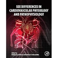 Sex Differences in Cardiovascular Physiology and Pathophysiology Sex Differences in Cardiovascular Physiology and Pathophysiology Kindle Paperback