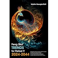 Feng Shui Trends for Period 9, 2024-2044: Feng Shui tips for each year & month, society & business trends, countries & cities of prosperity, lucky floors & units & much more Feng Shui Trends for Period 9, 2024-2044: Feng Shui tips for each year & month, society & business trends, countries & cities of prosperity, lucky floors & units & much more Paperback