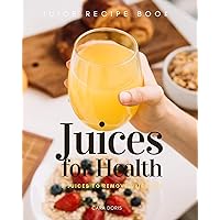 7 Juices For Health to Remove URIC ACID for Gout prevention: juice recipe book 7 Juices For Health to Remove URIC ACID for Gout prevention: juice recipe book Kindle
