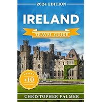 Ireland Travel Guide: The Updated Pocket Guide To Budget-Friendly Travel In Ireland | History, Culture, Entertainment and Insider Tips to Plan an Unforgettable Holiday + 10 Itineraries