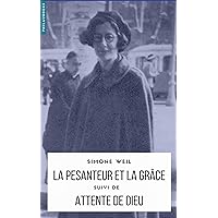 La Pesanteur et la Grâce (annoté): suivi de Attente de Dieu (Philosophie) (French Edition)