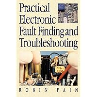 Practical Electronic Fault-Finding and Troubleshooting Practical Electronic Fault-Finding and Troubleshooting Paperback eTextbook