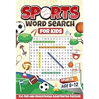 Sports Word Search for Kids Ages 8-12: 100 Fun and Educational Puzzles Featuring Football, Baseball, Basketball, Tennis, Hockey and More – Illustrated ... 1200 Words to Discover and Solutions Included