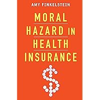 Moral Hazard in Health Insurance (Kenneth J. Arrow Lecture Series) Moral Hazard in Health Insurance (Kenneth J. Arrow Lecture Series) Kindle Hardcover
