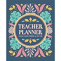 Teacher Planner: Flexible Lesson Planning for Any Year Teacher Planner: Flexible Lesson Planning for Any Year Paperback