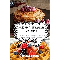 Panquecas E Waffles Caseiros (Spanish Edition)