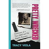 Pretty Wrecked: Confessions of a Teenage Addict and Her Road to Recovery Pretty Wrecked: Confessions of a Teenage Addict and Her Road to Recovery Paperback Kindle