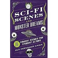 Sci-Fi Scenes and Monster Dreams: 16 Comedy Scenes for Student Actors Sci-Fi Scenes and Monster Dreams: 16 Comedy Scenes for Student Actors Paperback Mass Market Paperback