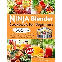 Ninja Blender Cookbook for Beginners: 365 Days of Ninja Blender Recipes, Juicing for Your Family's Well-being, Boost Energy, Lose Weight Fast, Detoxify, Burn Fat, Rejuvenate and Feel Years Younger! Ninja Blender Cookbook for Beginners: 365 Days of Ninja Blender Recipes, Juicing for Your Family's Well-being, Boost Energy, Lose Weight Fast, Detoxify, Burn Fat, Rejuvenate and Feel Years Younger! Paperback Kindle