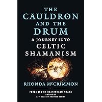 The Cauldron and the Drum: A Journey into Celtic Shamanism