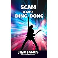 SCAM A-LAMA DING DONG: A Dark Comedy Crime Caper (Con the Rock Star Book 1) SCAM A-LAMA DING DONG: A Dark Comedy Crime Caper (Con the Rock Star Book 1) Kindle